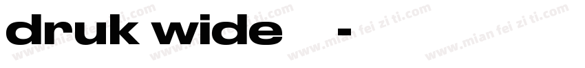 druk wide 字体字体转换